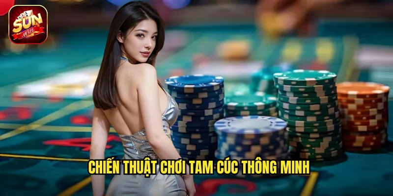 Chiến thuật chơi Tam Cúc thông minh