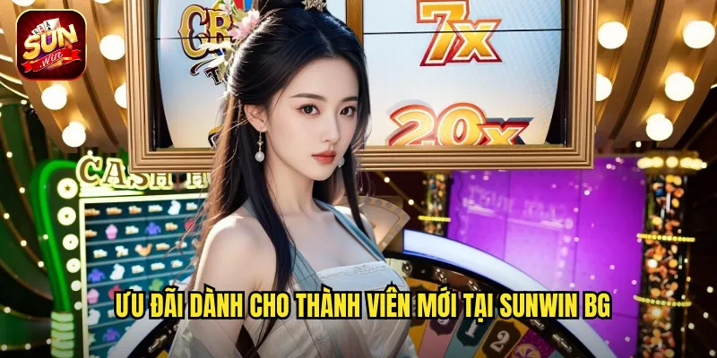 Ưu đãi dành cho thành viên mới tại sunwin bg