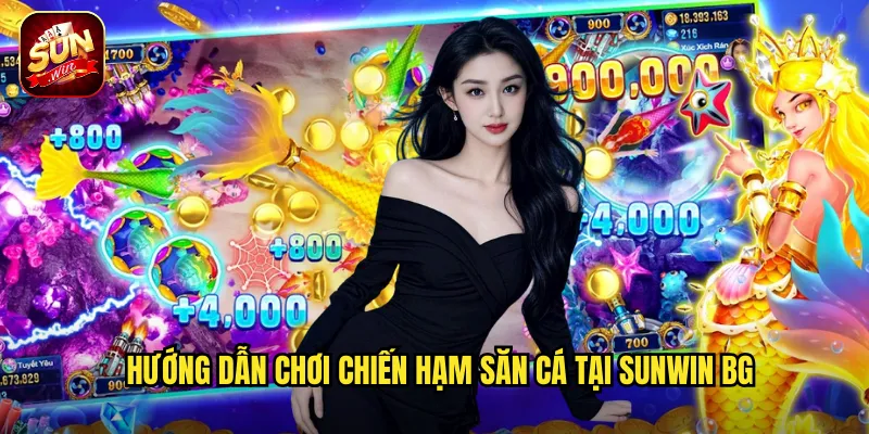 Hướng dẫn chơi Chiến Hạm Săn Cá tại sunwin bg