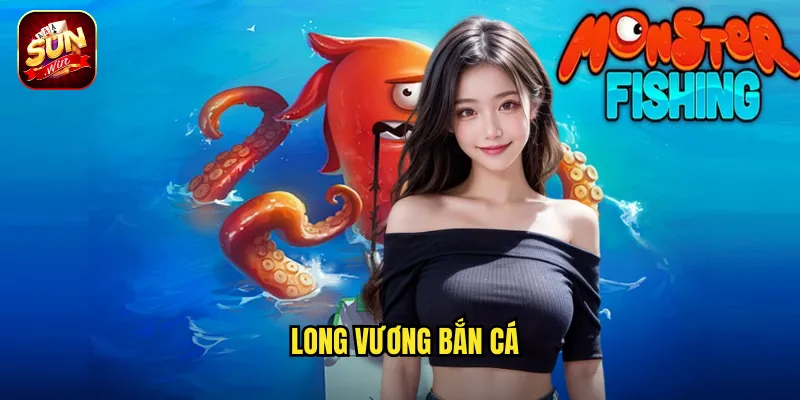 Long Vương Bắn Cá Sunwin BG - Đối Mặt Chúa Tể Đại Dương Rinh Về Kho Báu 1 Long Vương Bắn Cá