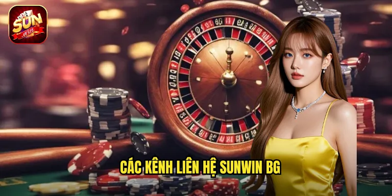 Liên Hệ Sunwin BG - Kênh Hỗ Trợ Khách Hàng 24/7 Chuyên Nghiệp 1 Các kênh liên hệ sunwin bg