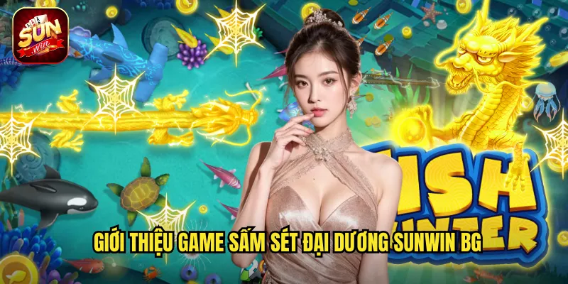 Sấm Sét Đại Dương Sunwin BG - Sức Mạnh Thiên Nhiên Mang Phần Thưởng 2 Giới thiệu game Sấm Sét Đại Dương Sunwin BG