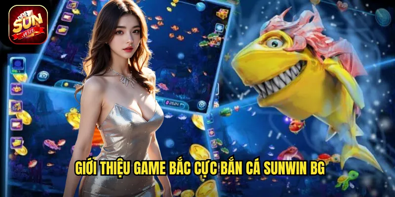 Bắc Cực Bắn Cá Sunwin BG - Phiêu Lưu Vùng Cực Bắc Săn Cá Khổng Lồ 2 Giới thiệu game Bắc Cực Bắn Cá sunwin bg